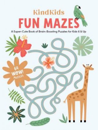 KindKids Fun Mazes: A Super-Cute Book of Brain-Boosting Puzzles for Kids 6 & Up by BETTER DAY BOOKS