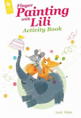 Finger Painting with Lili Activity Book: The Birthday Party by LUCIE ALBON