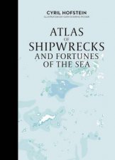 Atlas of Shipwrecks and Fortunes of the Sea