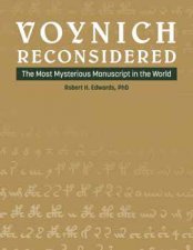 Voynich Reconsidered The Most Mysterious Manuscript in the World