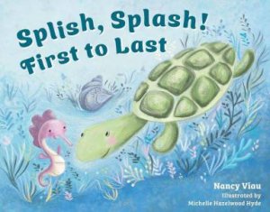 Splish, Splash! First to Last by NANCY VIAU