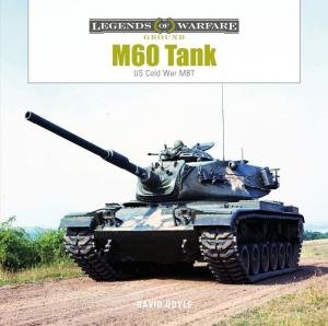 M60 Tank: US Cold War MBT by DAVID DOYLE