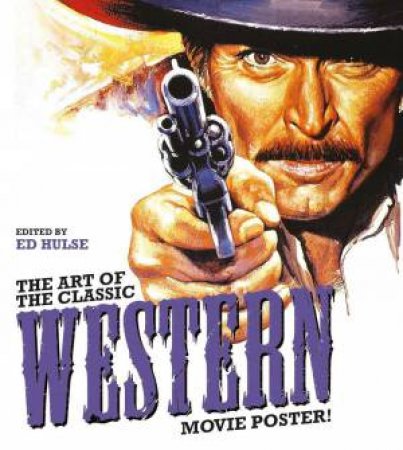 Art of the Classic Western Movie Poster by ED HULSE