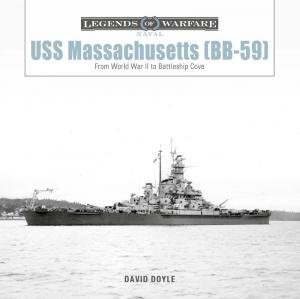 USS Massachusetts (BB-59): From World War II to Battleship Cove by DAVID DOYLE