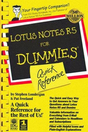 Lotus Notes R5 For Dummies Quick Reference by Stephen Londergan & Pat Freeland