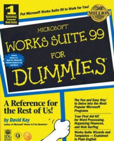 Microsoft Works Suite 99 For Dummies by David Kay