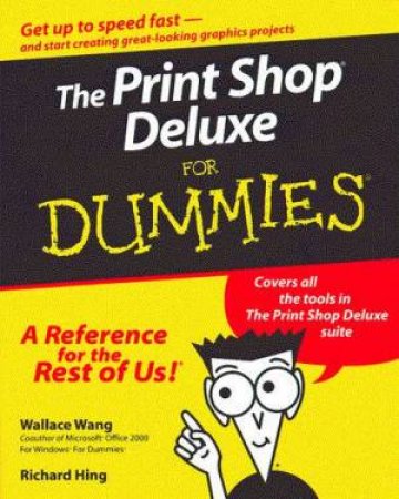 The Print Shop Deluxe For Dummies by Wallace Wang