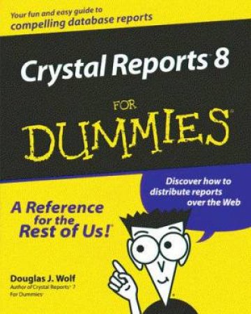 Crystal Reports 8 For Dummies by Douglas J Wolf