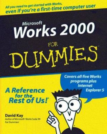 Microsoft Works 2000 For Dummies by David Kay