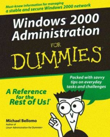 Windows 2000 Administration For Dummies by Michael Bellomo