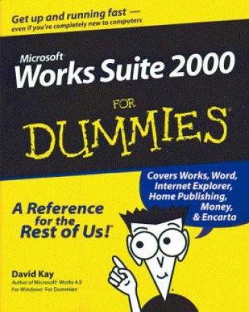 Microsoft Works Suite 2000 For Dummies by David Kay