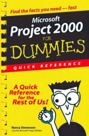 Microsoft Project 2000 For Dummies Quick Reference by Nancy Stevenson