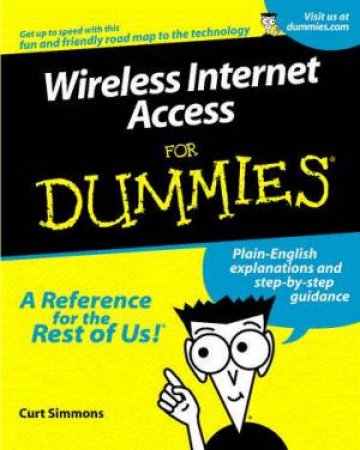 Wireless Internet Access For Dummies by Curt Simmons