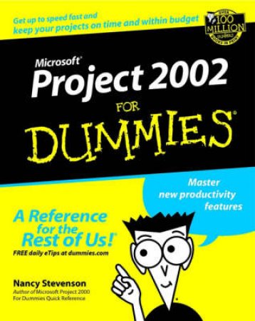 Microsoft Project 2002 For Dummies by Nancy Stevenson