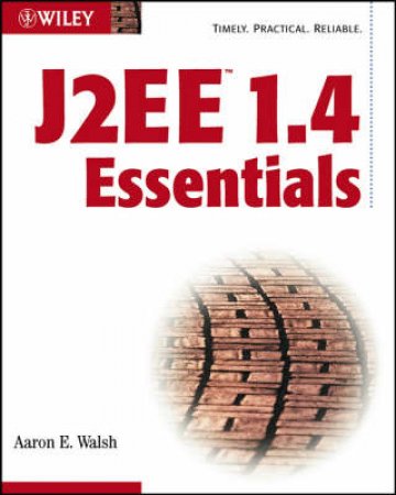 J2EE 1.4 Essentials by Aaron Walsh