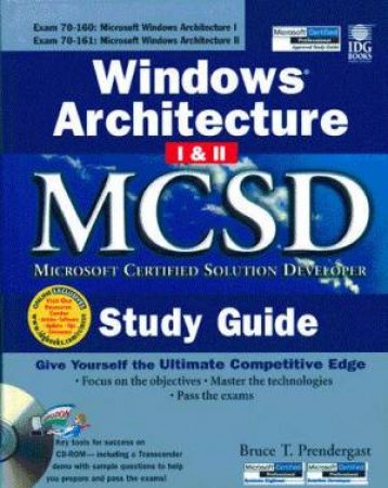 MCSD Study Guide: Windows Architecture I & II by Bruce T Prendergast