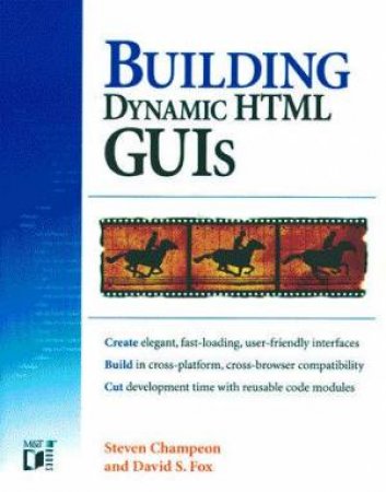 Building Dynamic HTML GUIs by Steven Champeon