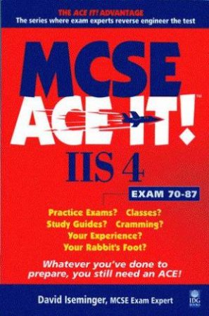 MCSE Ace It!: IIS 4 by David Iseminger