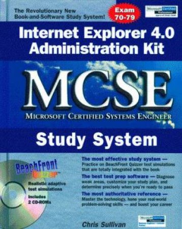 MCSE Study System: Internet Explorer 4.0 Administration Kit by Chris Sullivan