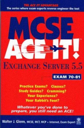 MCSE Ace It!: Exchange Server 5.5 by Walter J Glenn