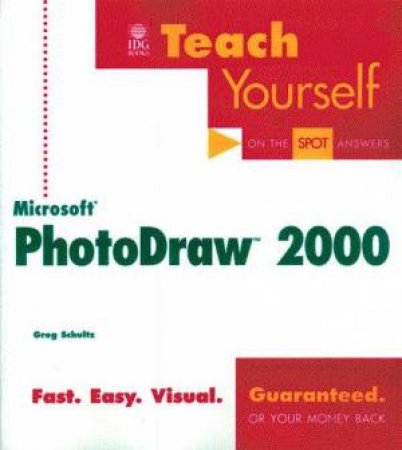 Teach Yourself Microsoft PhotoDraw 2000 by Greg Schultz