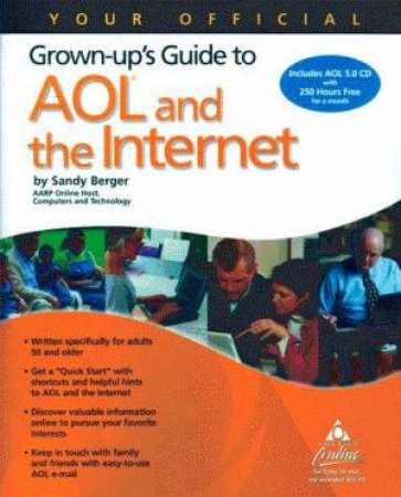 Your Official Grown-Ups Guide To AOL & The Internet by Sandy Berger