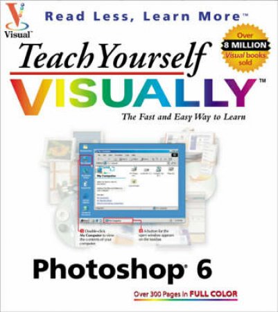 Teach Yourself Photoshop 6 Visually by Wooldridge