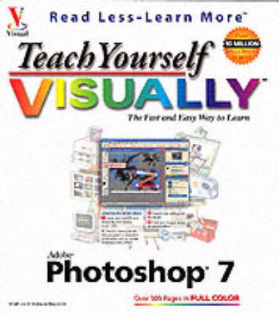 Teach Yourself Photoshop 7 Visually by MIke Woolridge