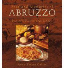 Food And Memories Of Abruzzo Italys Pastoral Land