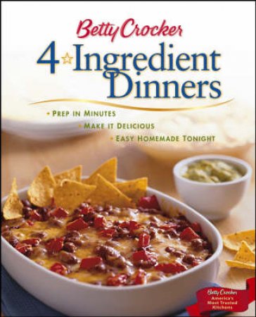 Betty Crocker 4 Ingredient Din by Crocker