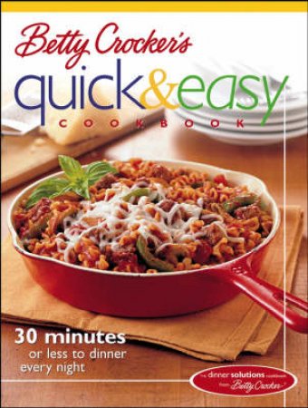 Betty Crockers Quick & Easy Cookbook by Crocker