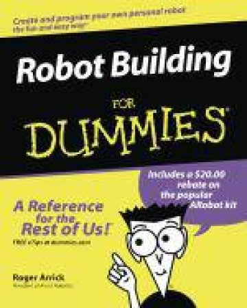 Robot Building For Dummies by Roger Arrick & Nancy Stevenson