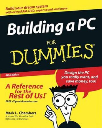 Building A PC For Dummies by Mark Chambers