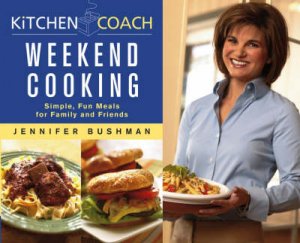 Kitchen Coach: Weekend Cooking by Bushman