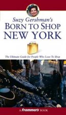 Born To Shop New York The Ultimate Guide For Travelers Who Love To Shop 10 Ed