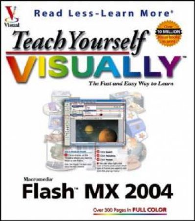 Teach Yourself Visually: Macromedia Flash Mx 2004 by Jody Lefevere