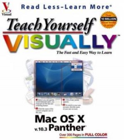 Teach Yourself Mac OS X Panther Edition Visually by Various