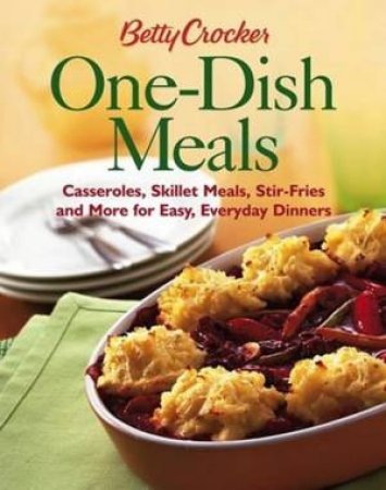 Betty Crocker's One-Dish Meals by Betty Crocker