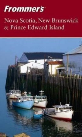 Frommer's:  Nova Scotia, New Brunswick & Prince Edward Island by Paul Karr