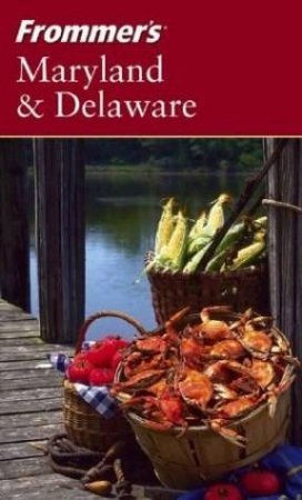 Frommer's: Maryland & Delaware by Mary Tilghman