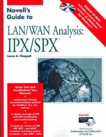 Novell's Guide To LAN/WAN Analysis: IPX/SPX by Laura A Chappell