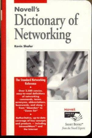 Novell's Dictionary Of Networking by Kevin Shafer