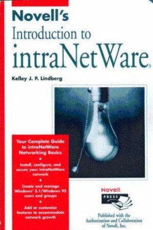 Novell's Introduction To IntraNetWare by Kelley J P Lindberg