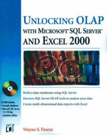 Unlocking OLAP With SQL Server 7 & Excel 2000 by Wayne Freeze