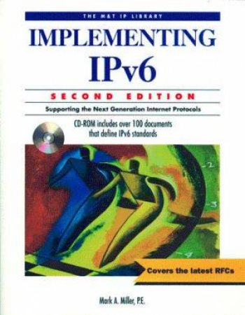 Implementing IPv6 by Mark A Miller