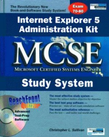 MCSE Study System: Internet Explorer 5 Administration Kit by Christopher L Sullivan