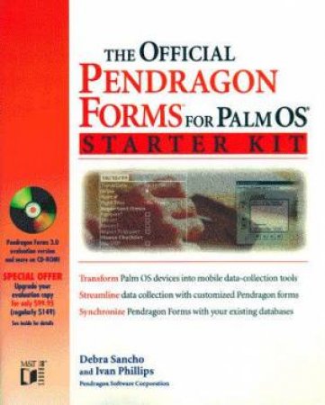 The Official Pendragon Forms For Palm OS Starter Kit by Debra Sancho & Ivan Phillips