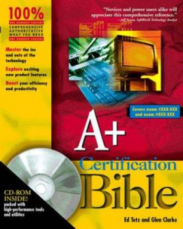 A+ Certification Bible by Ed Tetz & Glen Clarke & Joseph Phillips