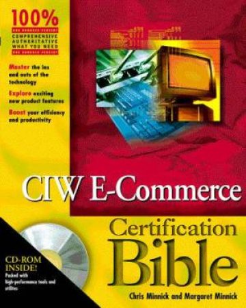 CIW E-Commerce Certification Bible by Chris Minnick & Margaret T Minnick