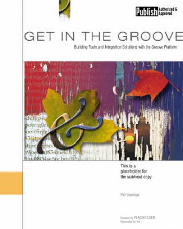 Get In The Groove: Building Tools & Integration Solutions With Groove Platform by Phil Stanhope